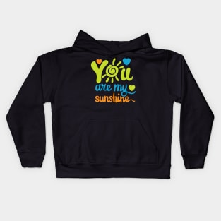 You are my sunshine Kids Hoodie